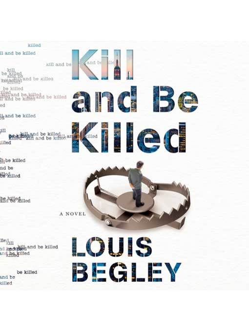 Title details for Kill and Be Killed by Louis Begley - Available